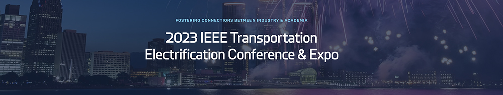 2023 IEEE Transportation Electrification Conference & Expo
